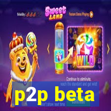 p2p beta